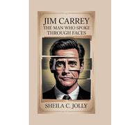 Jim Carrey: The Man Who Spoke Through Faces