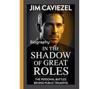 JIM CAVIEZEL BIOGRAPHY: In the Shadow of Great Roles: The Personal Battles Behind Public Triumphs