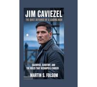 Jim Caviezel: The Quiet Defiance of a Leading Man: Sacrifice, Scrutiny, and the Roles That Reshaped a Career