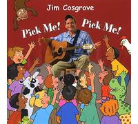 Jim Cosgrove - Pick Me! Pick Me!