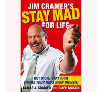 Jim Cramer"s Stay Mad For Life: Get Rich, Stay Rich (Hardcover)