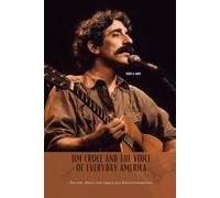 JIM CROCE AND THE VOICE OF EVERYDAY AMERICA: The Life, Music, and Legacy of a Beloved Songwriter
