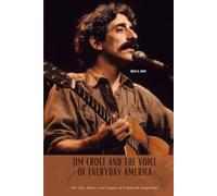 JIM CROCE AND THE VOICE OF EVERYDAY AMERICA: The Life, Music, and Legacy of a Beloved Songwriter