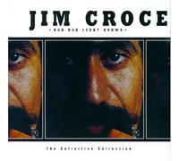 jim croce - Bad Boy Leroy Brown