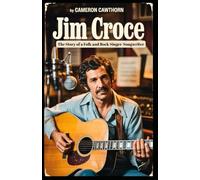 JIM CROCE: The Story of a Folk and Rock Singer-Songwriter