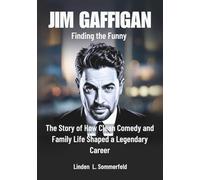 JIM GAFFIGAN: Finding the Funny: The Story of How Clean Comedy and Family Life Shaped a Legendary Career (BIOGRAPHIES OF LAUGH LEGENDS: THE UNTOLD STORIES OF AMERICA'S TOP COMEDIANS)