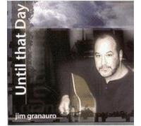 Jim Granauro - Until That Day