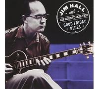 Jim Hall - And His Modest Jazz Trio : Good Friday Blues