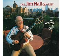Jim Hall Quartet - All Across the City