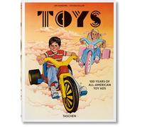 Jim Heimann. Steven Heller. Toys. 100 Years Of All-American Toy Ads (Varia)