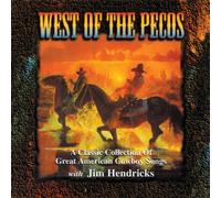 Jim Hendricks - West of the Pecos: Classic Collection of Great