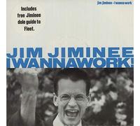 Jim Jiminee - I WANNA WORK 7 INCH (7" VINYL 45) UK CAT AND MOUSE 1988