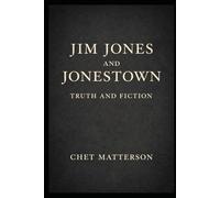 Jim Jones and Jonestown: Myth and Fiction (History's Famous Stories: Truth or Fiction)