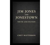 Jim Jones and Jonestown: Myth and Fiction (History's Famous Stories: Truth or Fiction)