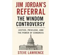Jim Jordan's Referral The Windom Controversy: Justice, Privilege, and the Power of Congress