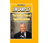 JIM LAMPLEY: The Golden Voice of Sports Journalism