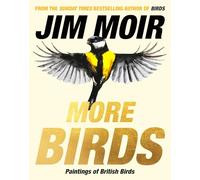 Jim Moir: More Birds: Paintings of British Birds