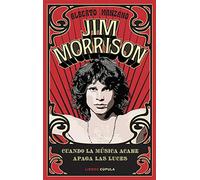 Jim Morrison: Cuando la música acabe apaga las luces