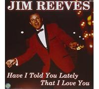 Jim Reeves - Have I Told You Lately That I