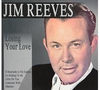 Jim Reeves - Losing Your Love [Import]
