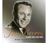 Jim Reeves - Only Album You'll Ever Need