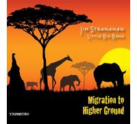 Jim Stranahan & Little Big Band - Migration To A Higher Ground