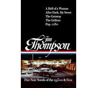 Jim Thompson: Five Noir Novels of the 1950s & 60s (#399): A Hell of a Woman / After Dark, My Sweet / The Getaway / The Grifters / Pop. 1280