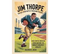 jim thorpe kids’ biography:The All-Star with a Thousand Talents: How a Native American Genius Became the World’s Greatest Athlete