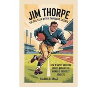 jim thorpe kids’ biography:The All-Star with a Thousand Talents: How a Native American Genius Became the World’s Greatest Athlete