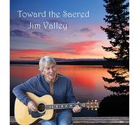 Jim Valley - Toward The Sacred