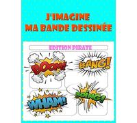 J'imagine ma Bande Dessinée - Edition Pirate: 120 planches de BD vierges pour adultes ,ados & enfants/Crée ta PROPRE bande dessinée