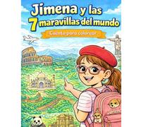 Jimena y las 7 maravillas del mundo: Cuento para colorear (Las aventuras de Jimena)