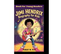 JIMI HENDRIX BIOGRAPHY FOR KIDS: The Boy Who Loved Guitar (Book For Young Readers)