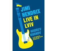 Jimi Hendrix live in Lviv: Andrey Kurkov