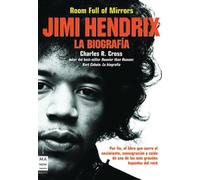 Jimi hendrix: Por fin, el libro que narra el nacimiento, consagración y caída de una de las más grandes leyendas del rock. (MUSICA)