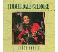 Jimmie Dale Gilmore - After a While