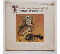 Jimmie Rodgers - The Short But Brilliant Life Of Jimmie Rodgers