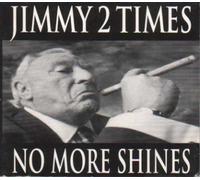 Jimmy 2 Times - No More Shines