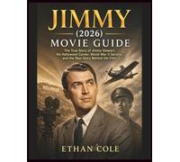 JIMMY (2026) MOVIE GUIDE: The True Story of Jimmy Stewart, His Hollywood Career, World War II Service, and the Real Story Behind the Film