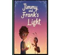 Jimmy and Frank´light: A Brilliant Adventure of Friendship, With, and a Heart That Lights Up the World. (la aventura de jimmy y frank)