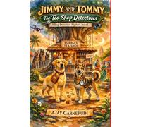 Jimmy and Tommy the tea shop detectives: A Dog Detective Mystery Crime Novel About Justice and Courage.