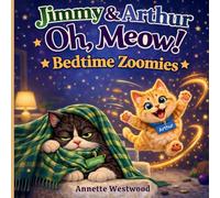 Jimmy & Arthur! Oh, Meow!: Bedtime Zoomies: 2