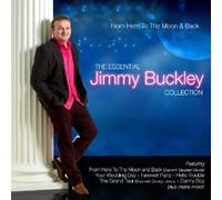 Jimmy Buckley - The Essential Jimmy Buckley Collection: From Here To The Moon And Back