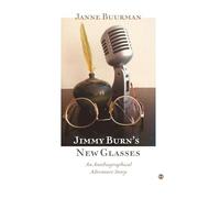Jimmy Burn's New Glasses: An Antibiographical Adventure Story