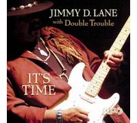 Jimmy D Lane & Double Trouble - It's Time