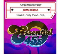 Jimmy Dobbins - Little Miss Perfect / What Is Love