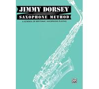 Jimmy dorsey, saxophone method: A School of Rhythmic Saxophone Playing