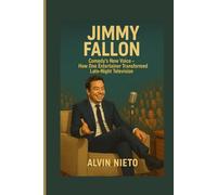 JIMMY FALLON: Comedy’s New Voice-How One Entertainer Transformed Late-Night Television