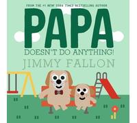 Jimmy Fallon Papa Doesn't Do Anything (But Love You) (Tapa dura)