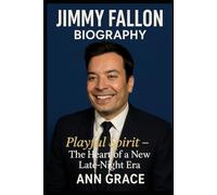 JIMMY FALLON: Playful Spirit - The Heart of a New Late-Night Era